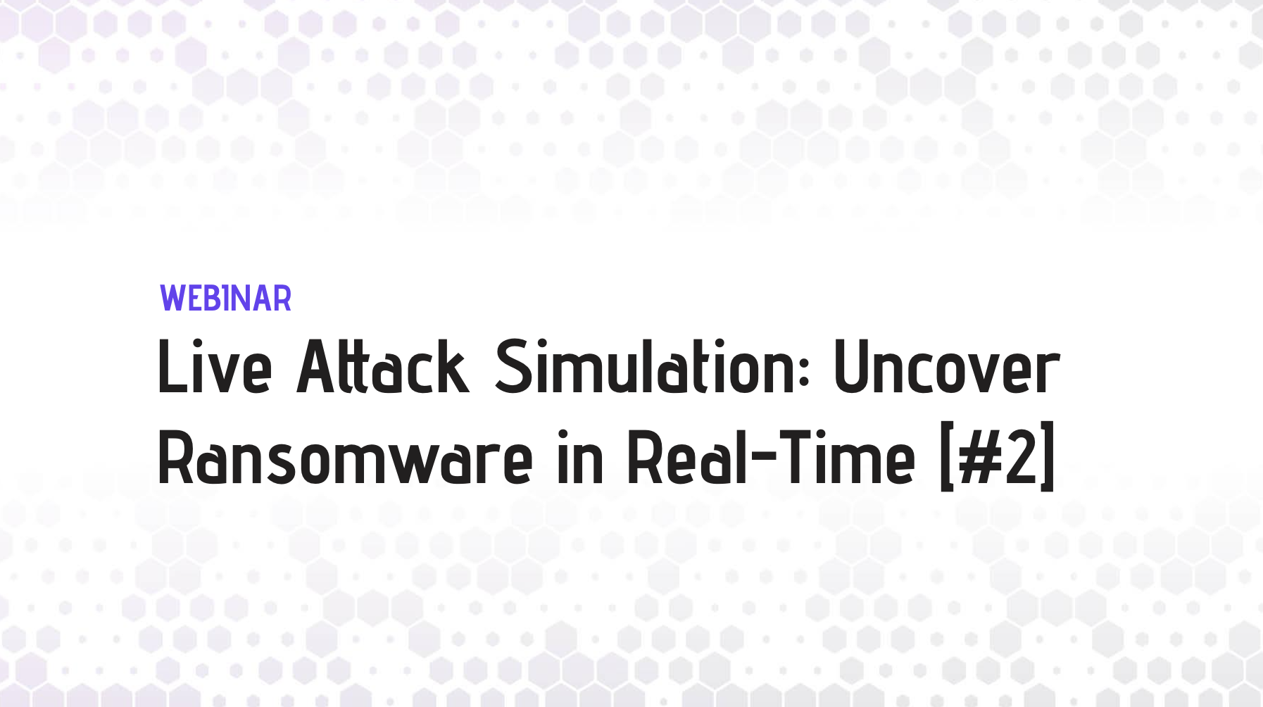 Live Attack Simulation: Uncover Ransomware in Real-Time [#2]